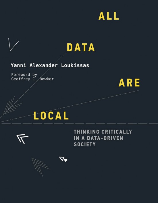 Cover image: All Data Are Local, by Yanni Alexander Loukissas (MIT Press)